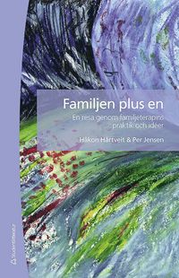 Familjen plus en : en resa genom familjeterapins praktik och ider