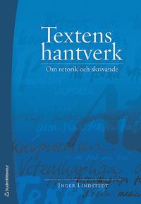 Textens hantverk : om retorik och skrivande