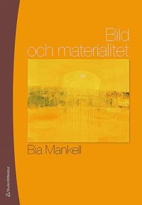 Bild och materialitet : om f�rest�llningar, syns�tt, material och uttryck i m�lning, teckning och fotografi