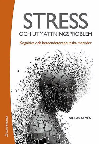 Niclas Almén, Linda Gjertsson - Stress- och utmattningsproblem - Kognitiva och beteendeterapeutiska metoder, Häftad