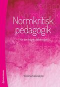 Normkritisk pedagogik : fr den hgre utbildningen