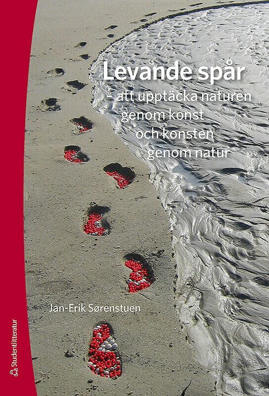 Jan-Erik Sörenstuen - Levande spår - att upptäcka naturen genom konst och konsten genom natur, Häftad