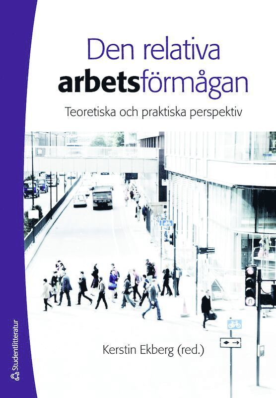 Den relativa arbetsförmågan : teoretiska och praktiska perspektiv, Häftad