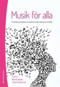 Musik för alla : filosofiska och didaktiska perspektiv på musik, bildning och samhälle