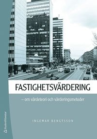 Fastighetsvrdering : om vrdeteori och vrderingsmetoder
