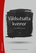 Våldsutsatta kvinnor : samhällets ansvar / Gun M. Heimer; Annika Björck; Chrystal Kunosson