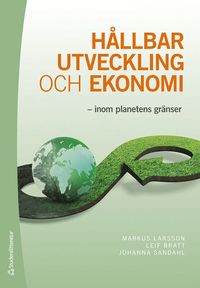 Hållbar utveckling och ekonomi : inom planetens gränser