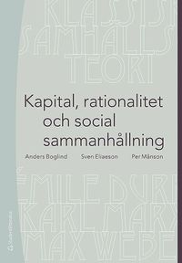 Kapital, rationalitet och social sammanhllning : en introduktion till klassisk samhllsteori