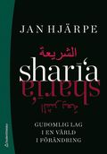 Sharia : gudomlig lag i en värld i förändring