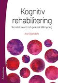 Kognitiv rehabilitering : teoretisk grund och praktisk tillämpning
