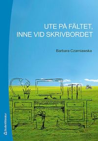 Ute p� f�ltet, inne vid skrivbordet
