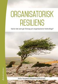 e-Bok Organisatorisk resiliens  vad är det som gör organisationer livskraftiga?