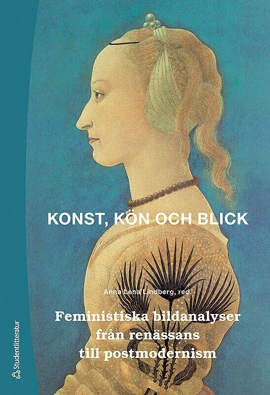 Anna Lena Lindberg - Konst, kön och blick - Feministiska bildanalyser från renässans till postmodernism, Häftad