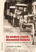 En modern svensk ekonomisk historia : tillväxt och omvandling under två sekel