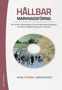 e-Bok Hållbar marknadsföring  hur sociala, miljömässiga och ekonomiska hänsynstaganden kan bidra till hållbara företag och marknader