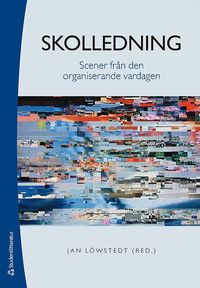 Skolledning - Scener frn den organiserande vardagen