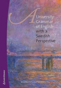 A university grammar of English : with a Swedish perspective