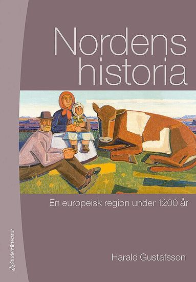 Harald Gustafsson - Nordens historia : en europeisk region under 1200 år, Inbunden