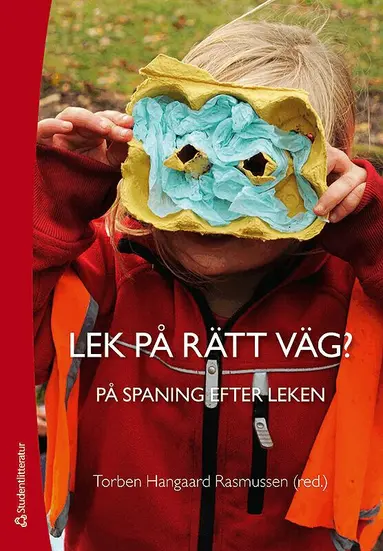 Torben Hangaard Rasmussen, Ditte Winther-Lindqvist, Einar Sundsdal, Elin Eriksen Ødegaard, Eva Johansson, Eva Stai Brønstad, Geir Olaf Pettersen, Helle Skovbjerg Karoff, Lars-Erik Berg, Margareta Öhman, Maria Øksnes, Merete Lund Fasting, Monica Volden, Nina Rossholt, Ole Fredrik Lillemyr - Lek på rätt väg? : på spaning efter leken, Häftad