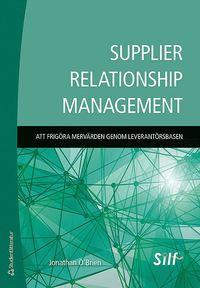 e-Bok Supplier relationship management  att frigöra mervärden genom leverantörsbasen