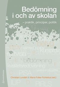 Bedömning i och av skolan - - praktik, principer, politik