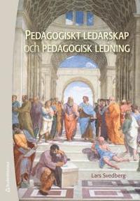 e-Bok Pedagogiskt ledarskap och pedagogisk ledning  teori och praktik