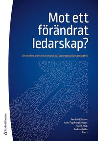 e-Bok Mot ett förändrat ledarskap?   Om chefers arbete och ledarskap i ett organisationsperspektiv