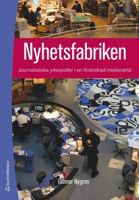 e-Bok Nyhetsfabriken  journalistiska yrkesroller i en förändrad medievärld <br />                        E bok