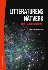 e-Bok Litteraturens nätverk  berättande på internet <br />                        E bok