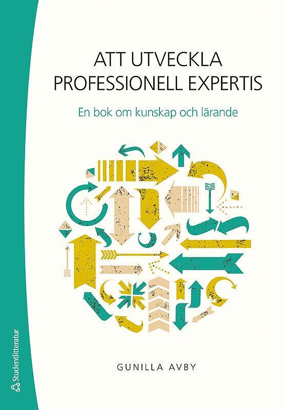 Gunilla Avby - Att utveckla professionell expertis : en bok om kunskap och lärande, Häftad