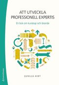 Att utveckla professionell expertis : en bok om kunskap och l�rande