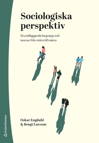 Oskar Engdahl, Bengt Larsson - Sociologiska perspektiv - Grundläggande begrepp och teorier från mikro till makro, Häftad