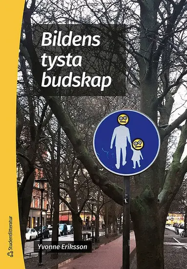 Yvonne Eriksson - Bildens tysta budskap : interaktion mellan bild och text, Häftad