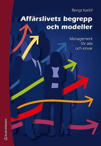 Aff�rslivets begrepp och modeller : management f�r alla och envar