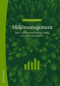 Milj�management : milj�- och h�llbarhetsarbete i f�retag och andra organisationer