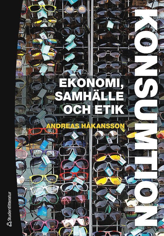 Andreas Håkansson - Konsumtion : ekonomi, samhälle och etik, Inbunden