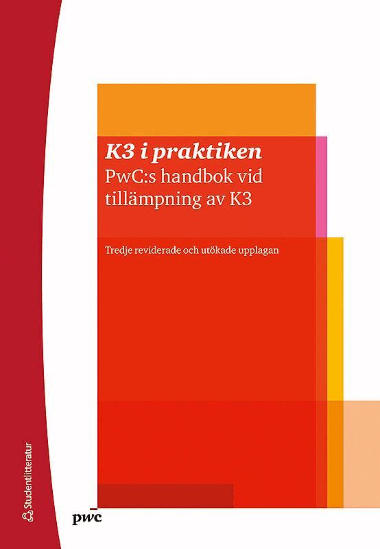 K3 i praktiken : PwC:s handbok vid tillämpning av K3, Häftad