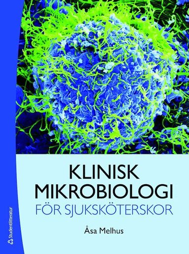 Åsa Melhus - Klinisk mikrobiologi för sjuksköterskor, Häftad. Tillgänglighet: Lägg till