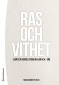 Ras och vithet : svenska rasrelationer i gr och i dag