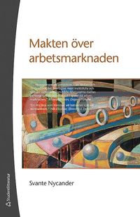 e-Bok Makten över arbetsmarknaden  ett perspektiv på Sveriges 1900 tal