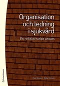 Organisation och ledning i sjukvrd : en reflekterande ansats