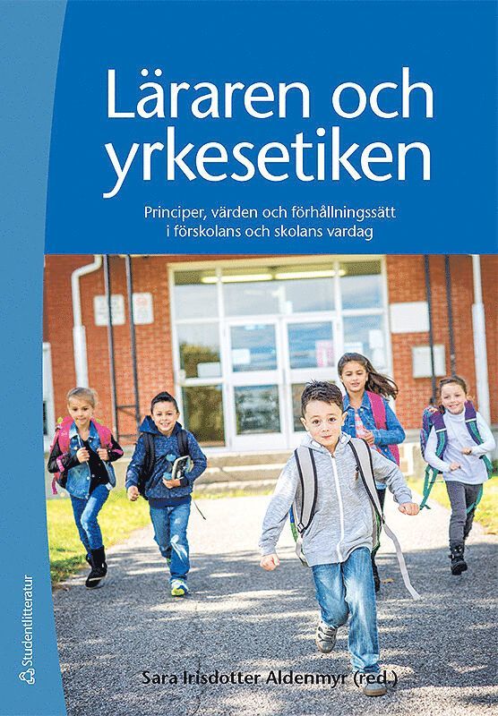 Läraren och yrkesetiken : principer, värden och förhållningssätt i förskolans och skolans vardag, Häftad