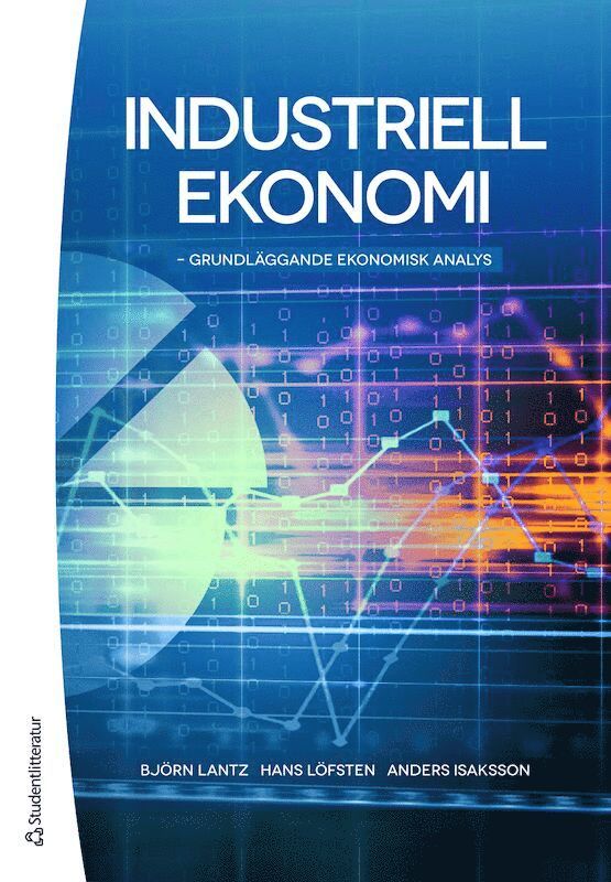 Björn Lantz, Anders Isaksson, Hans Löfsten - Industriell ekonomi - Grundläggande ekonomisk analys, Häftad