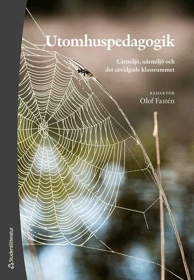 Olof Fastén, Cecilia Boldemann, Sofia Cele, Anki Kaipiainen, Karin Mellegård, Peter Pagels, Mattias Sandberg, Klas Sandell, Anders Szczepanski, Roger Säljö - Utomhuspedagogik - Lärmiljö, närmiljö och det utvidgade klassrummet, Häftad