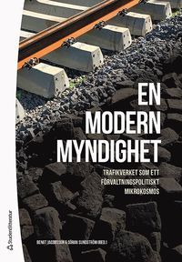 En modern myndighet : Trafikverket som ett frvaltningspolitiskt mikrokosmos