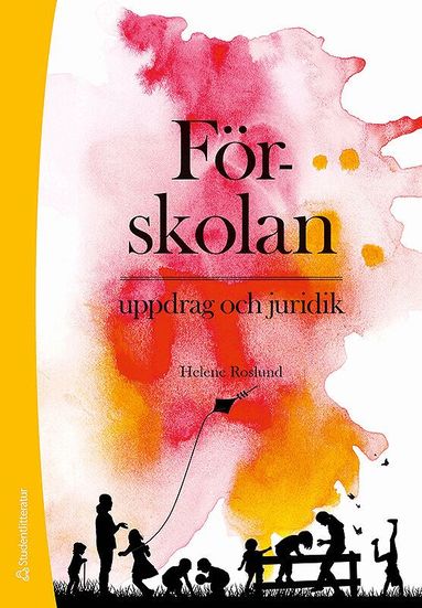 Helene Roslund - Förskolan : uppdrag och juridik, Häftad
