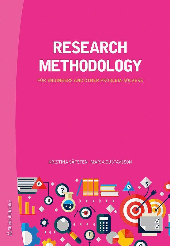 Kristina Säfsten, Maria Gustavsson - Research methodology : for engineers and other problem-solvers, Häftad