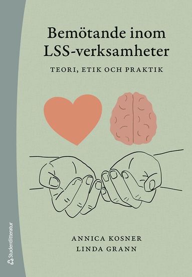 Annica Kosner, Linda Grann - Bemötande inom LSS-verksamheter : teori, etik och praktik, Häftad