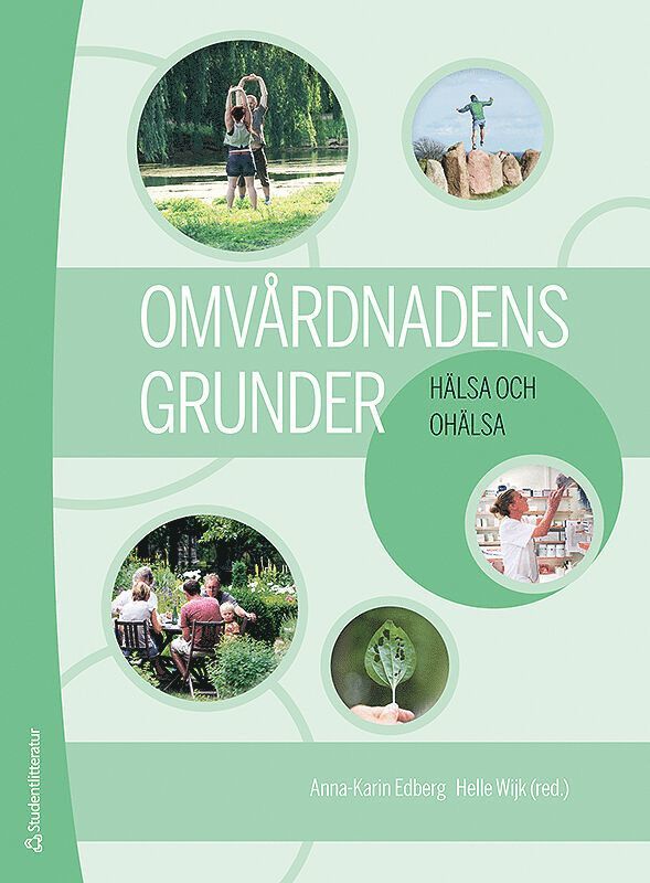 Anna-Karin Edberg, Helle Wijk, Lilas Ali, Sofia Almerud, Anette Alvariza, Pia Andersson, Margareta Asp, Mariette Bengtsson, Ingrid Bergh, Monica Bergqvist, Elisabeth Björk Brämberg, Carina Bååth, Eva Carlsson, David Edvardsson, Inger Ekman, Mirjam Ekstedt, Marie Ernsth Bravell, Agneta Gånemo, Ingela Henoch, Birgit H. Rasmussen, Birgitta Hulter, Inger Jansson, Ann Langius-Eklöf, Berit Lindahl, Christina Lindholm, Olav Lindqvist, Beata Molin, Anneli Orrung Wallin, Kerstin Prignitz Sluys, Josefin Rahmqvist, Ann-Marie Rydholm Hedman, Eva Skyman, Ingela Skärsäter, Karin Stenzelius, Anna Strömberg, Kay Sundberg, Märtha Sund Levander, Johanna Ulfvarson, Sara Wallström, Albert Westergren, Ania Willman, Joakim Öhlén - Omvårdnadens grunder - Hälsa och ohälsa (bok + digital produkt), Häftad
