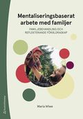 Mentaliseringsbaserat arbete med familjer - Familjebehandling och reflekterande frldraskap